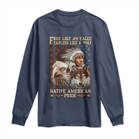 Native American Pride Long Sleeve Shirt Free Like An Eagle Fearless Like A Wolf Vintage Flag - Wonder Print Shop