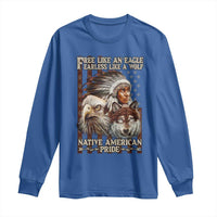 Native American Pride Long Sleeve Shirt Free Like An Eagle Fearless Like A Wolf Vintage Flag - Wonder Print Shop