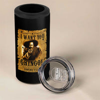 Pancho Villa 4 in 1 Can Cooler Tumbler I Want You Gringo Fight In The Mexican Revolution - Wonder Print Shop
