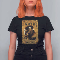 Pancho Villa T Shirt For Women I Want You Gringo Fight In The Mexican Revolution - Wonder Print Shop