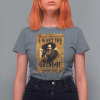 Pancho Villa T Shirt For Women I Want You Gringo Fight In The Mexican Revolution - Wonder Print Shop