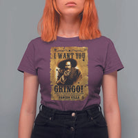 Pancho Villa T Shirt For Women I Want You Gringo Fight In The Mexican Revolution - Wonder Print Shop