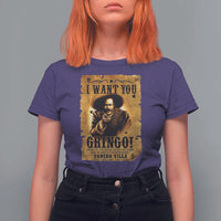 Pancho Villa T Shirt For Women I Want You Gringo Fight In The Mexican Revolution - Wonder Print Shop