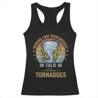 Funny Warning I May Spontaneously Talk About Tornadoes Racerback Tank Top - Wonder Print Shop