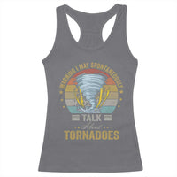 Funny Warning I May Spontaneously Talk About Tornadoes Racerback Tank Top - Wonder Print Shop
