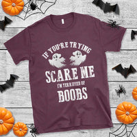 If Youre Trying Scare Me I Am Terrified Of Boobs T Shirt Funny Halloween Adult Humor TS11