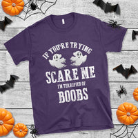 If Youre Trying Scare Me I Am Terrified Of Boobs T Shirt Funny Halloween Adult Humor TS11