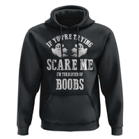 If Youre Trying Scare Me I Am Terrified Of Boobs Hoodie Funny Halloween Adult Humor - Wonder Print Shop
