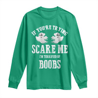 If Youre Trying Scare Me I Am Terrified Of Boobs Long Sleeve Shirt Funny Halloween Adult Humor - Wonder Print Shop