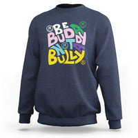 Unity Day Orange Sweatshirt Be A Buddy Not A Bully Anti Bullying Awareness - Wonder Print Shop