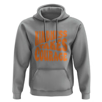 Unity Day Hoodie Kindness Takes Courage Anti Bullying Awareness