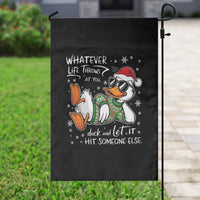 Funny Whatever Life Throws At You Duck And Let It Hit Someone Else Christmas Garden Flag - Wonder Print Shop