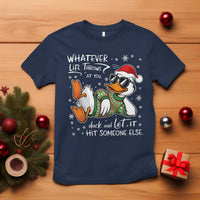 Funny Whatever Life Throws At You Duck And Let It Hit Someone Else Christmas T Shirt - Wonder Print Shop