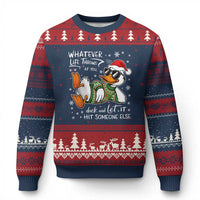 Funny Whatever Life Throws At You Duck And Let It Hit Someone Else Xmas Ugly Christmas Sweater - Wonder Print Shop