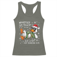 Funny Whatever Life Throws At You Duck And Let It Hit Someone Else Christmas Racerback Tank Top - Wonder Print Shop