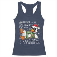 Funny Whatever Life Throws At You Duck And Let It Hit Someone Else Christmas Racerback Tank Top - Wonder Print Shop
