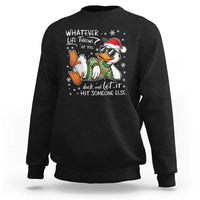 Funny Whatever Life Throws At You Duck And Let It Hit Someone Else Christmas Sweatshirt - Wonder Print Shop
