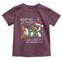 Funny Whatever Life Throws At You Duck And Let It Hit Someone Else Christmas Toddler T Shirt - Wonder Print Shop
