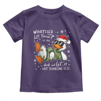 Funny Whatever Life Throws At You Duck And Let It Hit Someone Else Christmas Toddler T Shirt - Wonder Print Shop