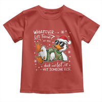 Funny Whatever Life Throws At You Duck And Let It Hit Someone Else Christmas Toddler T Shirt - Wonder Print Shop