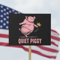 Funny Quiet Piggy Protest Sign Pig Political Humor No King - Wonder Print Shop