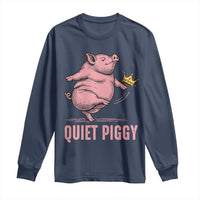 Funny Quiet Piggy Long Sleeve Shirt Pig Political Humor No King - Wonder Print Shop