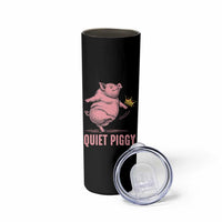 Funny Quiet Piggy Skinny Tumbler Pig Political Humor No King - Wonder Print Shop