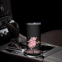 Funny Quiet Piggy Skinny Tumbler Pig Political Humor No King - Wonder Print Shop