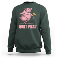 Funny Quiet Piggy Sweatshirt Pig Political Humor No King - Wonder Print Shop