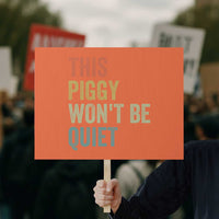 Funny This Piggy Wont Be Quiet Protest Sign Pig Political Humor - Wonder Print Shop