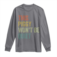 Funny This Piggy Wont Be Quiet Long Sleeve Shirt Pig Political Humor - Wonder Print Shop