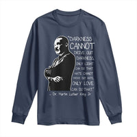 Martin Luther King Quote Long Sleeve Shirt Darkness Cannot Drive Out Darkness Black History Month