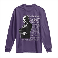 Martin Luther King Quote Long Sleeve Shirt Darkness Cannot Drive Out Darkness Black History Month