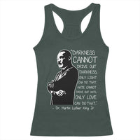 Martin Luther King Quote Racerback Tank Top Darkness Cannot Drive Out Darkness Black History Month