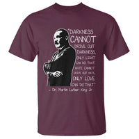 Martin Luther King Quote T Shirt Darkness Cannot Drive Out Darkness Black History Month