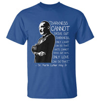 Martin Luther King Quote T Shirt Darkness Cannot Drive Out Darkness Black History Month