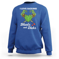 Funny Valentine's Day Weed Cannabis Marijuana Sweatshirt I Love Sucking Blunts And Dicks