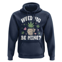Funny Valentine's Day Weed You Be Mine Hoodie Cannabis Marijuana Hearts
