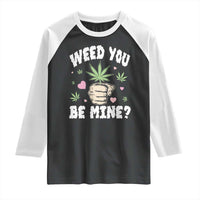 Funny Valentine's Day Weed You Be Mine Raglan Shirt Cannabis Marijuana Hearts