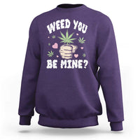 Funny Valentine's Day Weed You Be Mine Sweatshirt Cannabis Marijuana Hearts