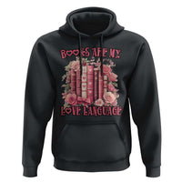 Funny Books Are My Love Language Hoodie Book Lovers Valentine's Day