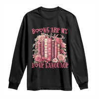 Funny Books Are My Love Language Long Sleeve Shirt Book Lovers Valentine's Day