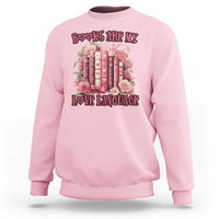 Funny Books Are My Love Language Sweatshirt Book Lovers Valentine's Day