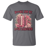 Funny Books Are My Love Language T Shirt Book Lovers Valentine's Day