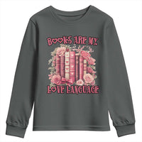 Funny Books Are My Love Language Youth Sweatshirt Book Lovers Valentine's Day