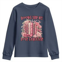 Funny Books Are My Love Language Youth Sweatshirt Book Lovers Valentine's Day