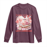 Funny Books Are My Love Language Long Sleeve Shirt Book Lovers Coffee Valentine's Day