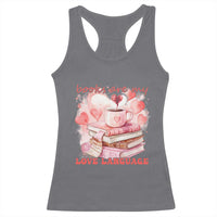 Funny Books Are My Love Language Racerback Tank Top Book Lovers Coffee Valentine's Day
