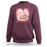 Funny Books Are My Love Language Sweatshirt Book Lovers Coffee Valentine's Day