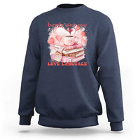 Funny Books Are My Love Language Sweatshirt Book Lovers Coffee Valentine's Day